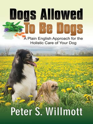 cover image of Dogs Allowed to Be Dogs